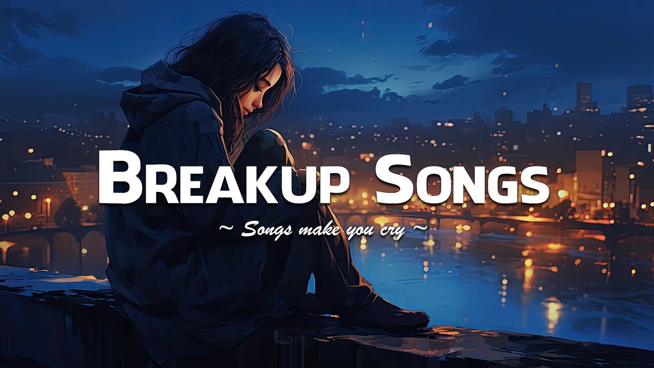 Breakup Songs 2023 😥 Sad songs playlist for broken hearts that will make you cry - Sad Music Mix