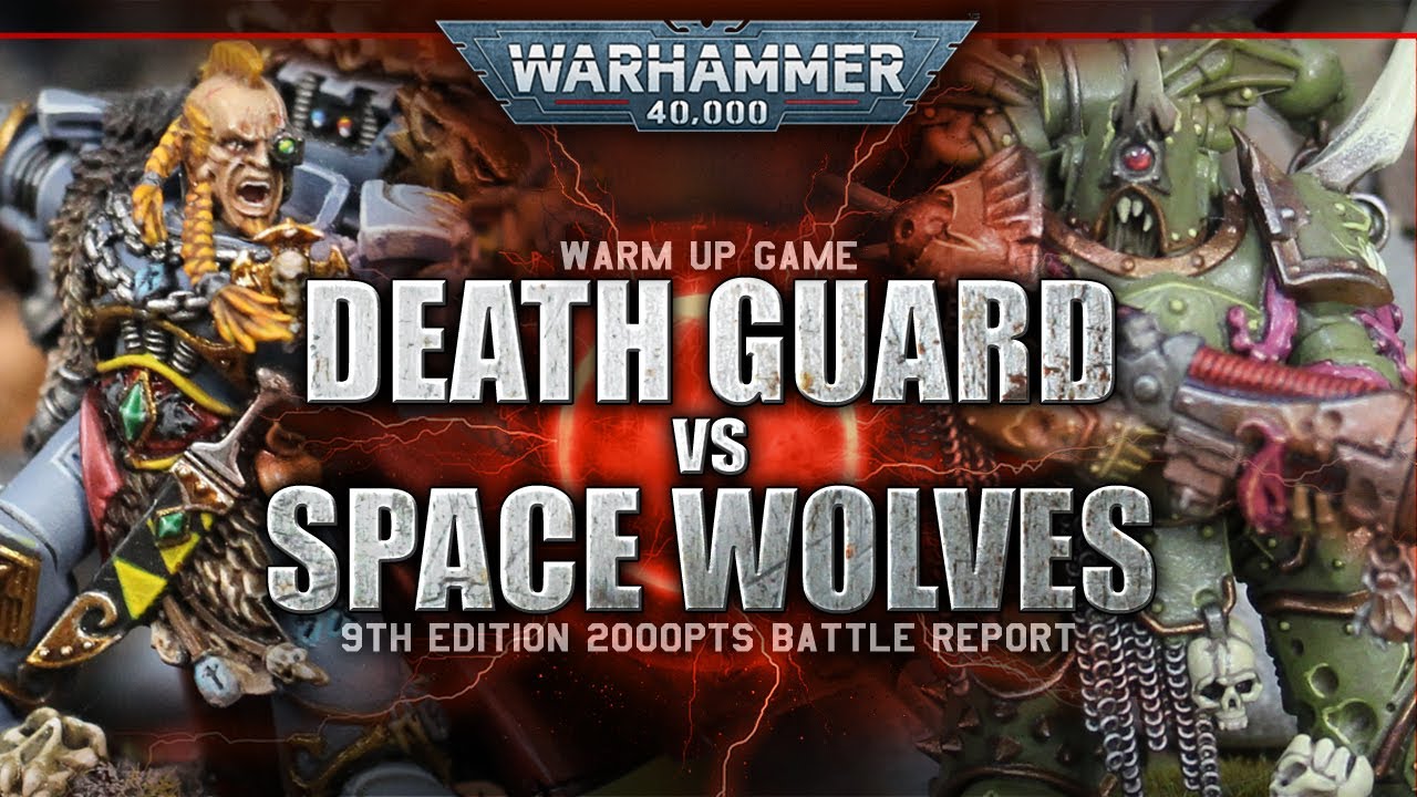 Warhammer 40K 9th Edition Battle Report Space Wolves vs Death Guard 2000pts SURROUND AND DESTROY!