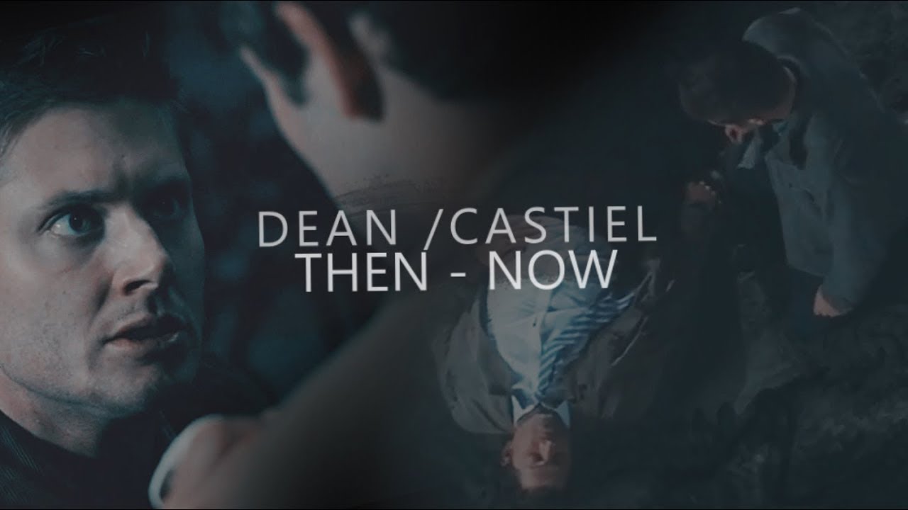 then - now; destiel (chasing cars)