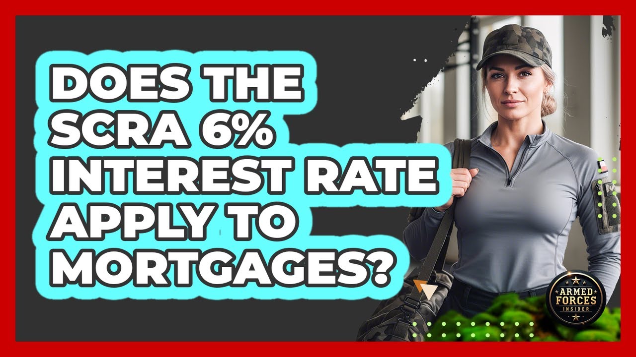 Does The SCRA 6% Interest Rate Apply To Mortgages?