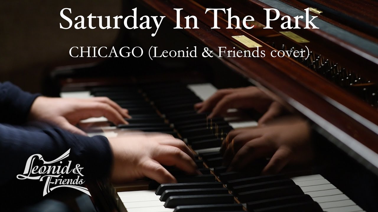 Saturday In The Park – Chicago (Leonid & Friends cover)
