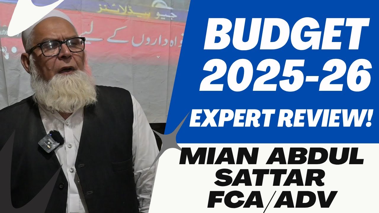 Federal Budget 2025-26 🔍 Expert Review by Mian Abdul Sattar - Adv | MTBA Exclusive