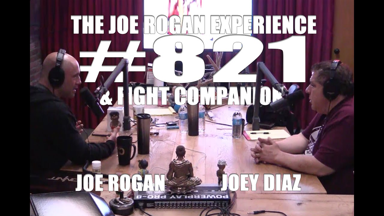 Joe Rogan Experience - #821 & Fight Companion - Joey Diaz