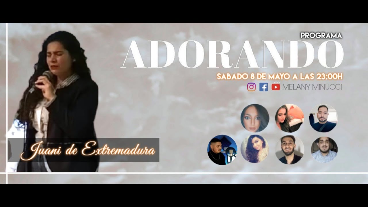 ADORANDO: SÁBADO 8/05 || Juany De Badajoz || Arturo y Joel