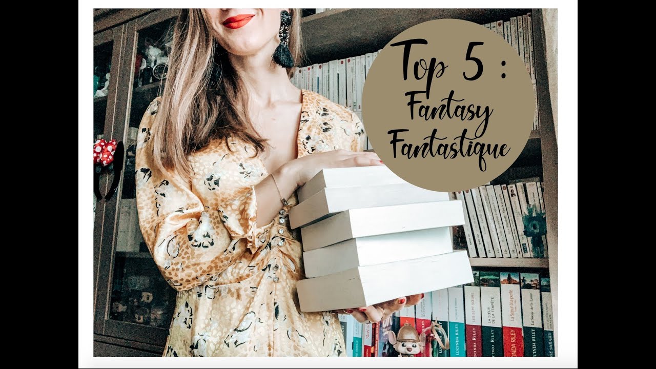 TOP 5 : FANTASY FANTASTIQUE