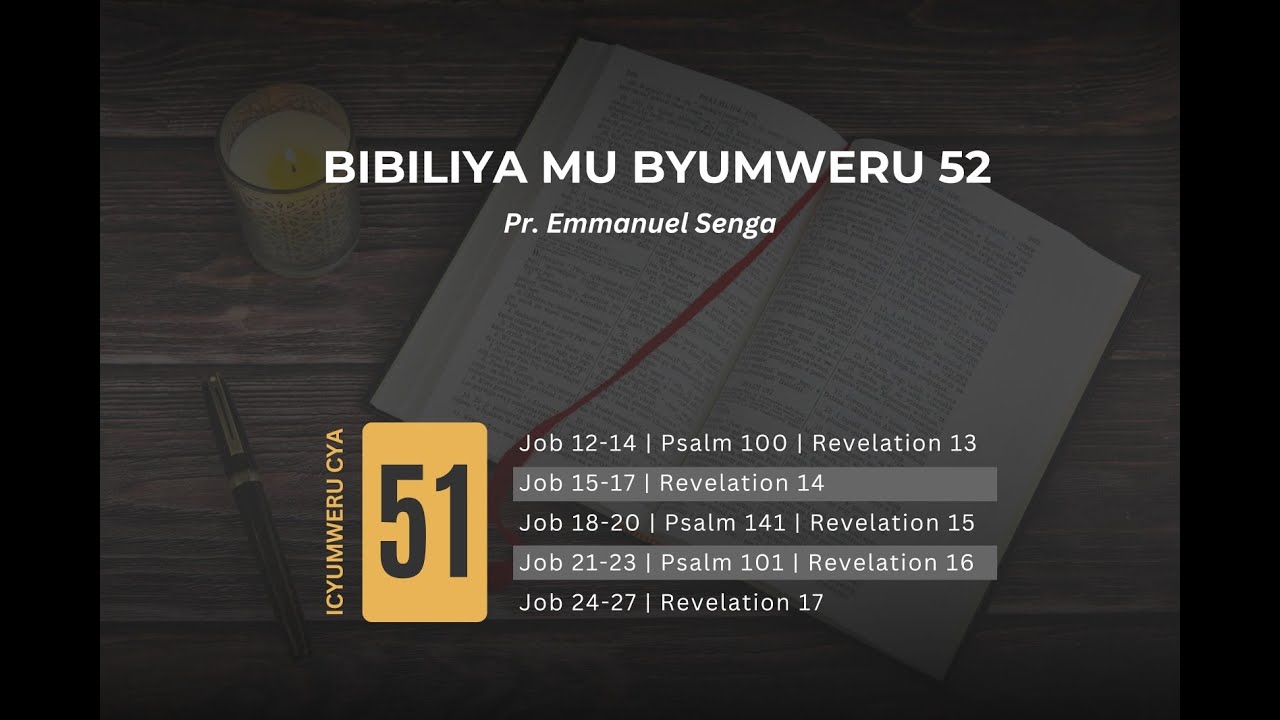 BIBILIYA MU BYUMWERU 52  | ICYUMWERU CYA 51 | Pr. Senga Emmanuel