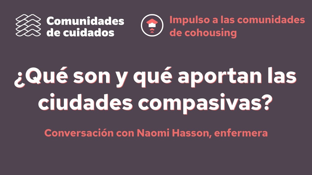 ¿Qué son y qué aportan las ciudades compasivas? Conversación con Naomi Hasson