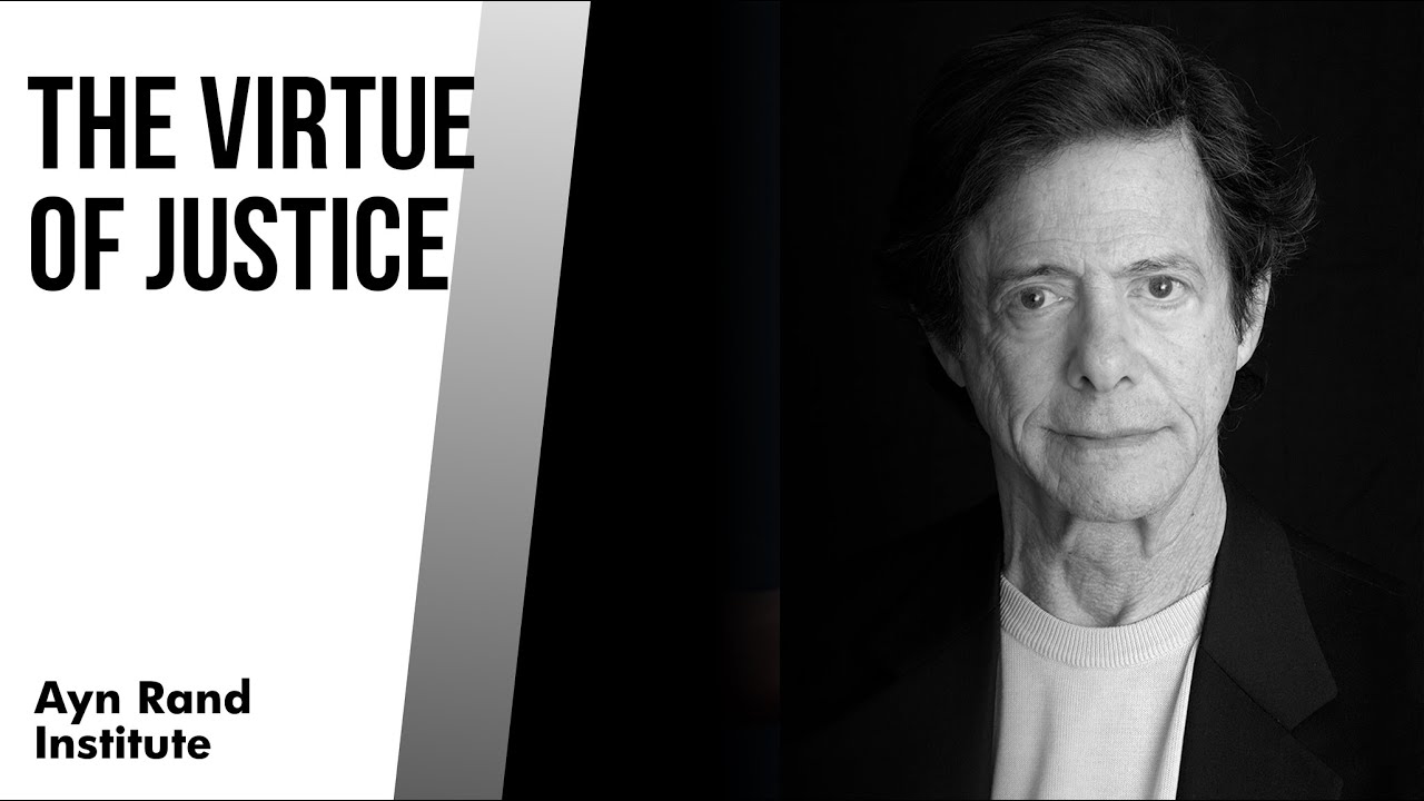 Moral Virtue, lesson 1: The Virtue of Justice (by Leonard Peikoff)