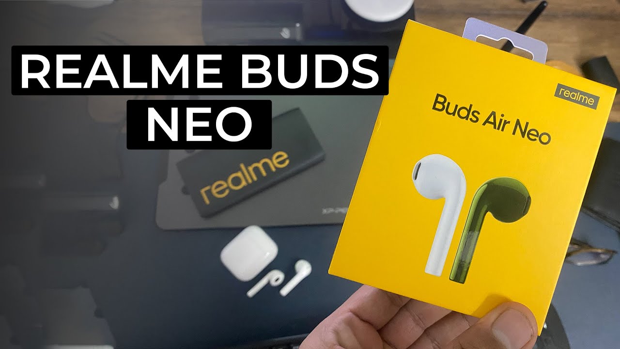 Realme Buds Air Neo Unboxing and First Look