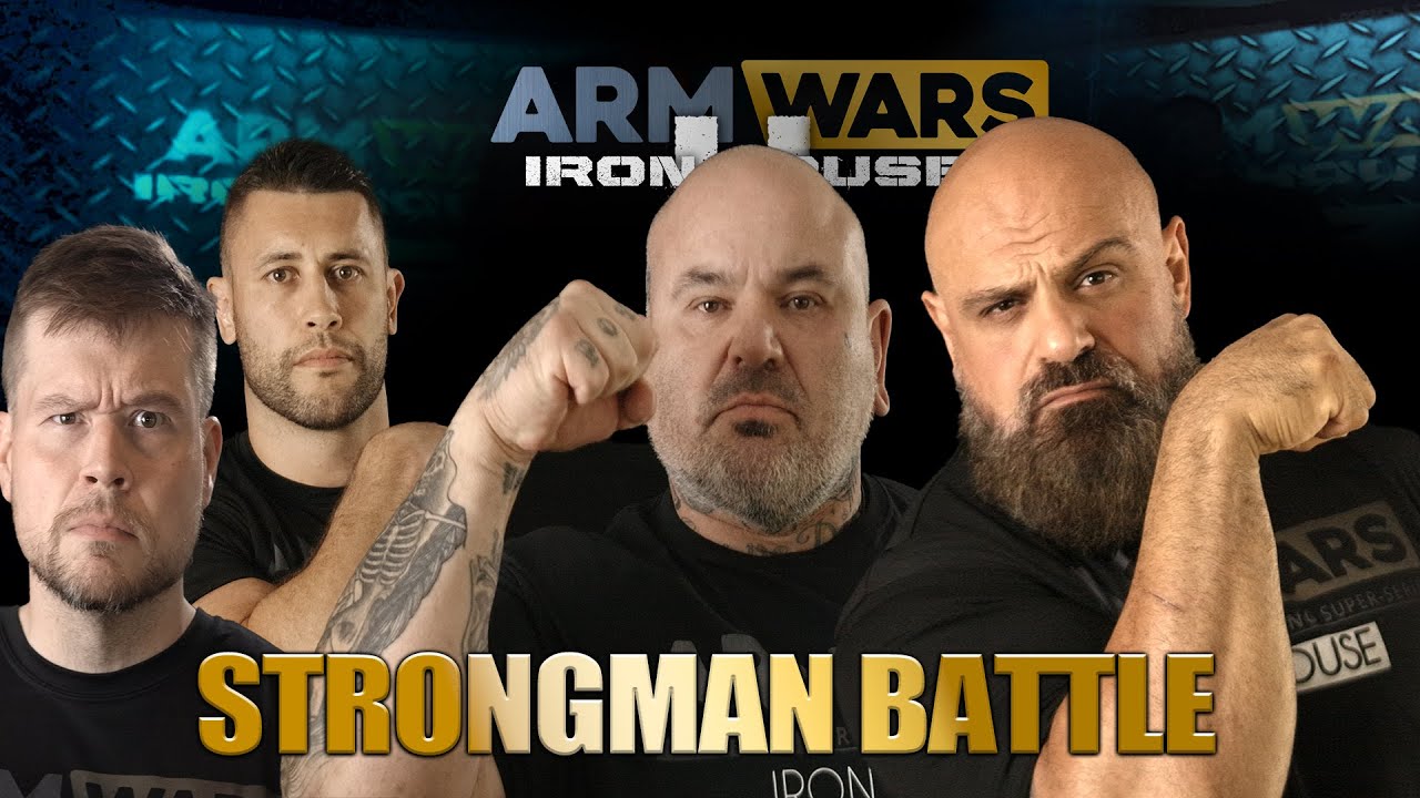 THE STRONGMAN Vs ARMWRESTLER ‘BATTLEGROUND’ - ARM WARS ’IRON HOUSE 2’