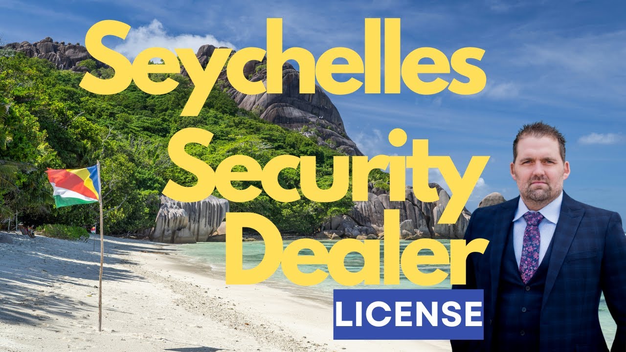 Seychelles Securities Dealer License Explained: Costs, Requirements & Who It&rsquo;s For | Adam Tracy