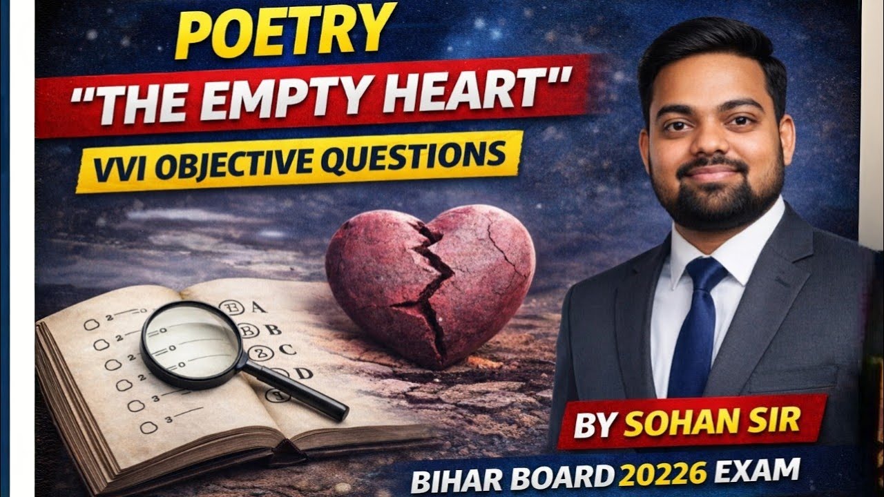 POETRY - THE EMPTY HEART - VVI OBJECTIVE QUESTIONS | BY SOHAN SIR | BIHAR BOARD 2026 EXAM