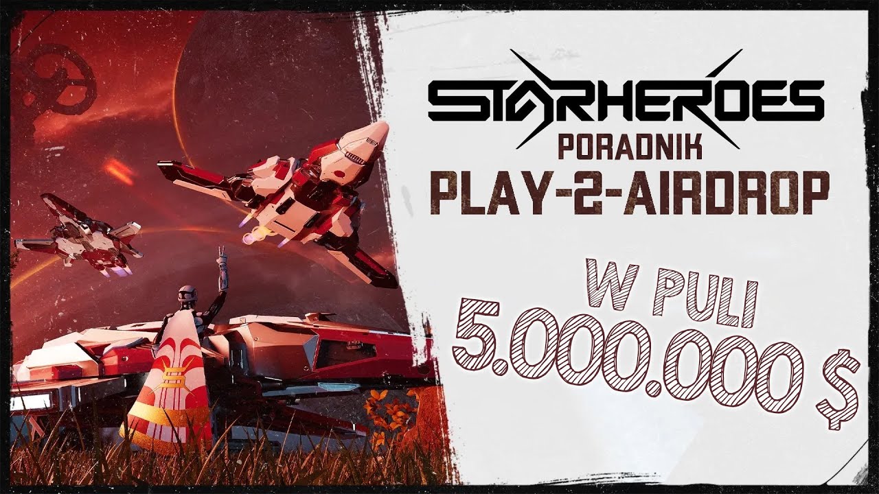 Star Heroes Play to AIRDROP - 5.000.000$ w puli - poradnik do DutyApp i SocialFi
