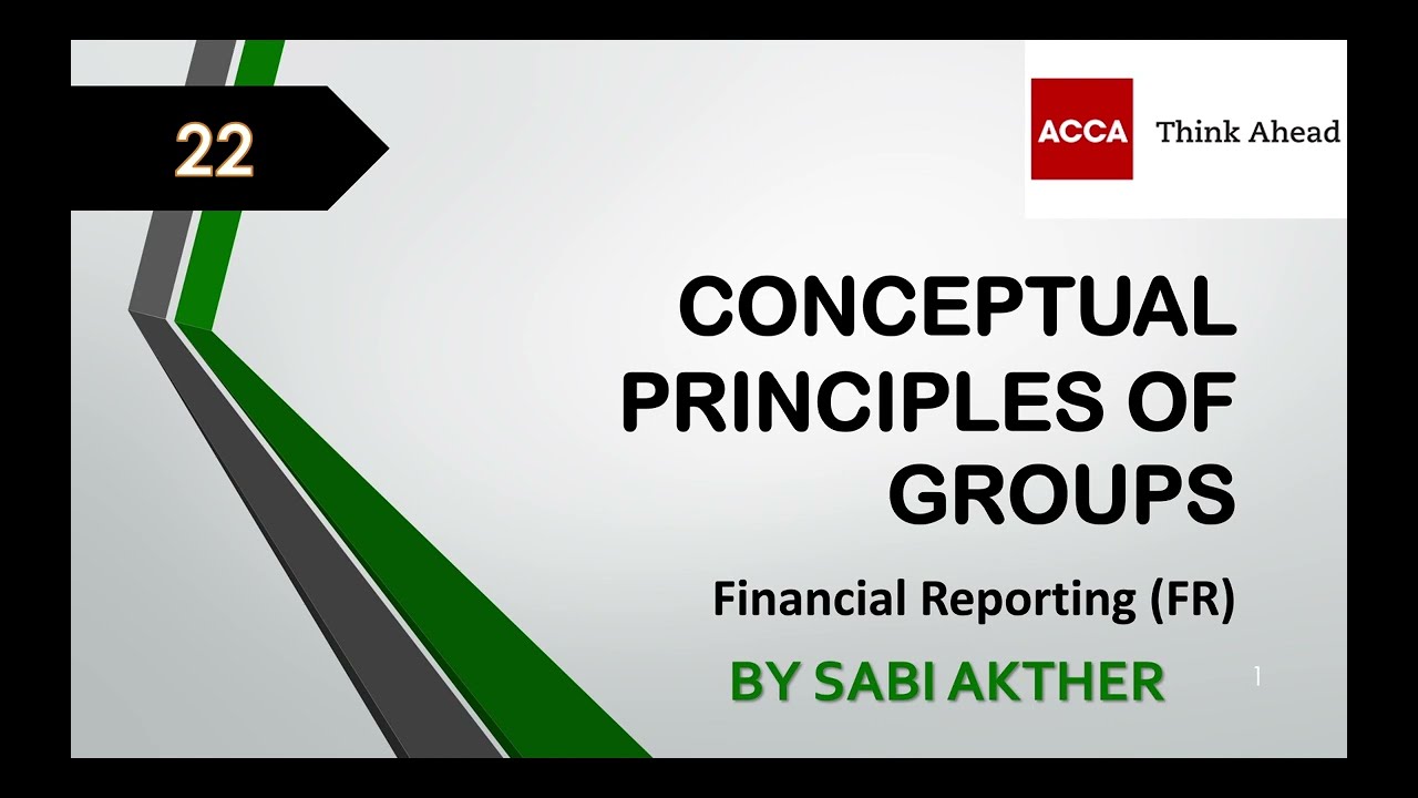 ACCA I Financial Reporting (FR) I Conceptual Principles of Group - FR Lecture 22