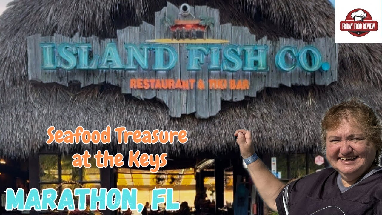 🍹 Island Fish Co Marathon FL &ndash; Fresh Seafood & Stunning Views! - Friday Food Review