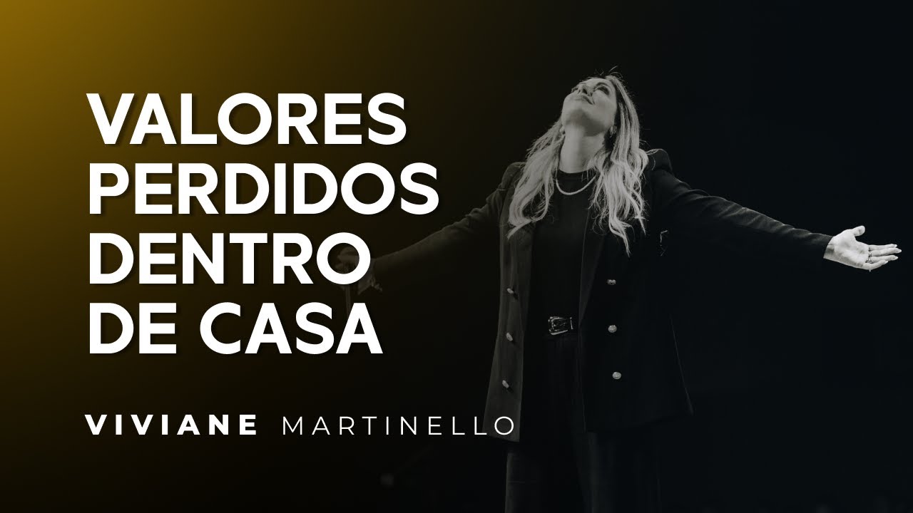 Valores perdidos dentro de casa | Pra. Viviane Martinello
