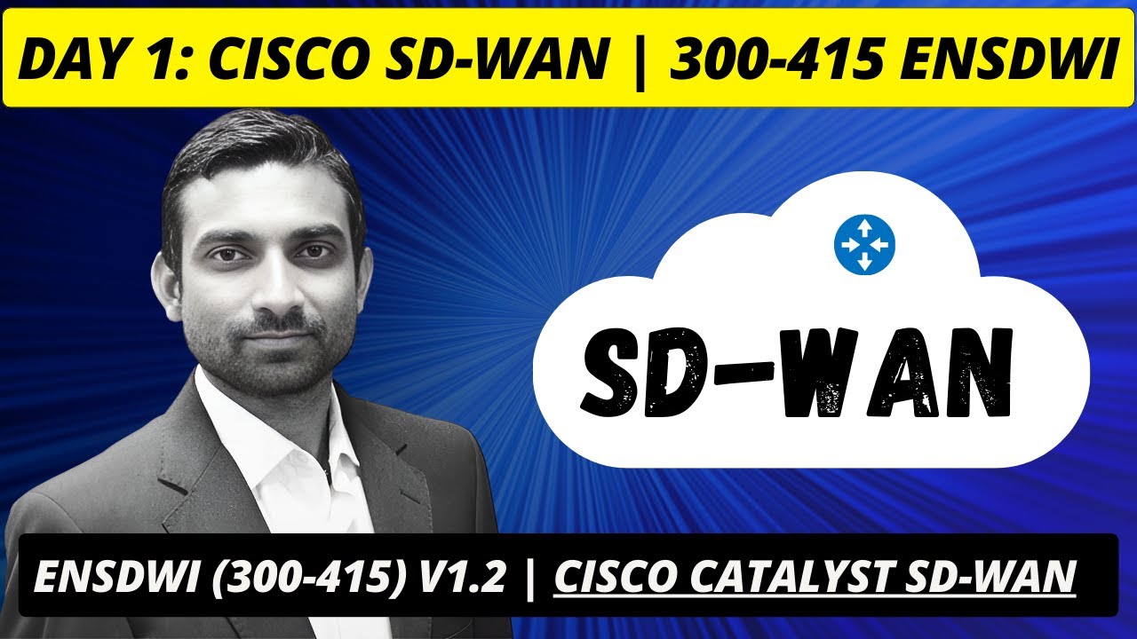 ENSDWI 300-415 | Live Day 01: Cisco SD-WAN | Cisco Catalyst SD-WAN Viptela