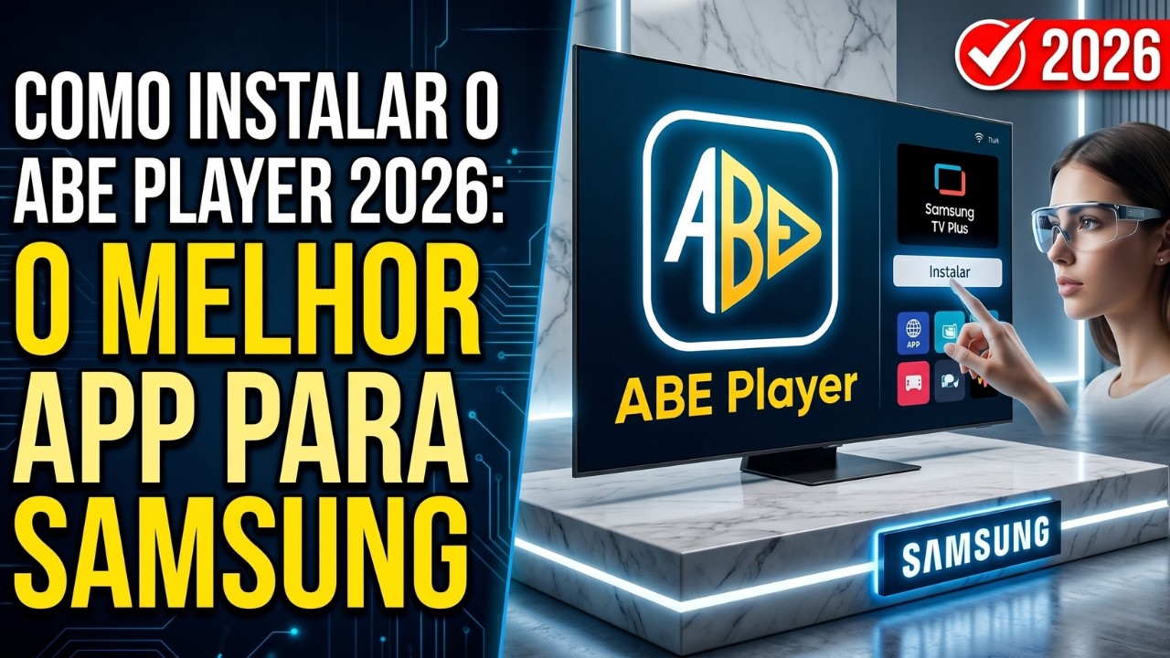 Como instalar o ABE Player 2026: O Melhor App para Samsung
