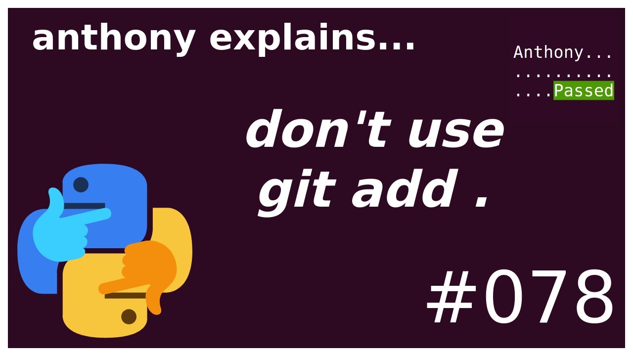 stop using `git add .` (beginner - intermediate) anthony explains #078