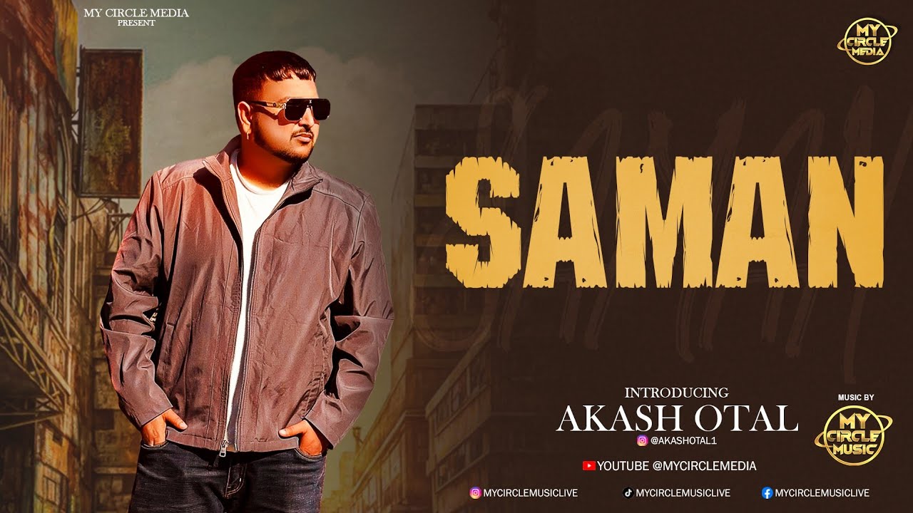 SAMAN-MY CIRCLE MUSIC FT AKASH OTAL