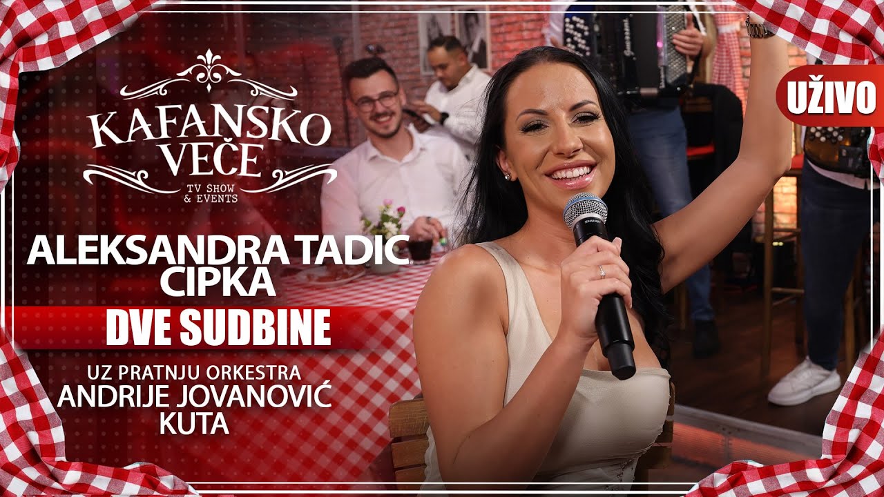 ALEKSANDRA TADIC CIPKA - DVE SUDBINE I UZIVO I (ORK. ANDRIJA JOVANOVIC KUTA) I 2022 I KAFANSKO VECE