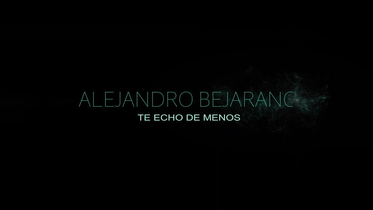 Alejandro Bejarano - Te echo de menos (Videoclip Oficial)