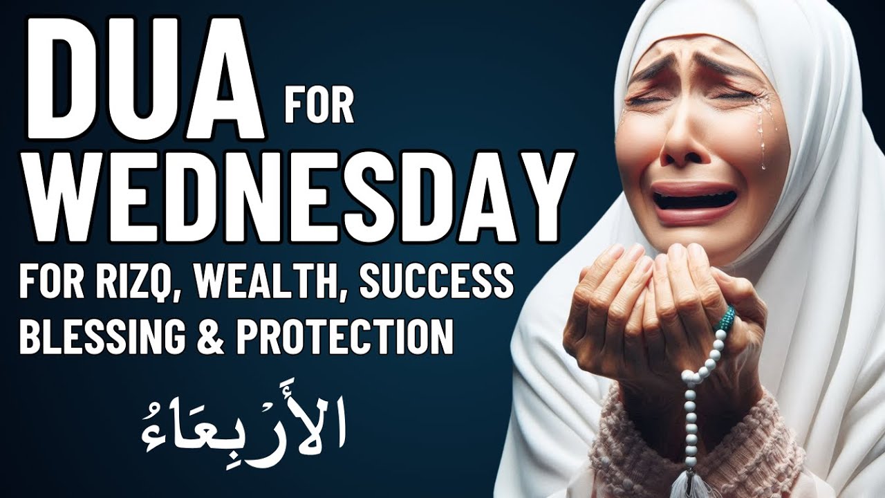 DUA FOR WEDNESDAY | Best Prayers for Rizq, Wealth, Success, Blessing, Protection, and Happiness