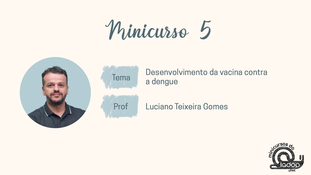 Desenvolvimento da vacina contra a dengue - Prof. Dr. Luciano Teixeira Gomes