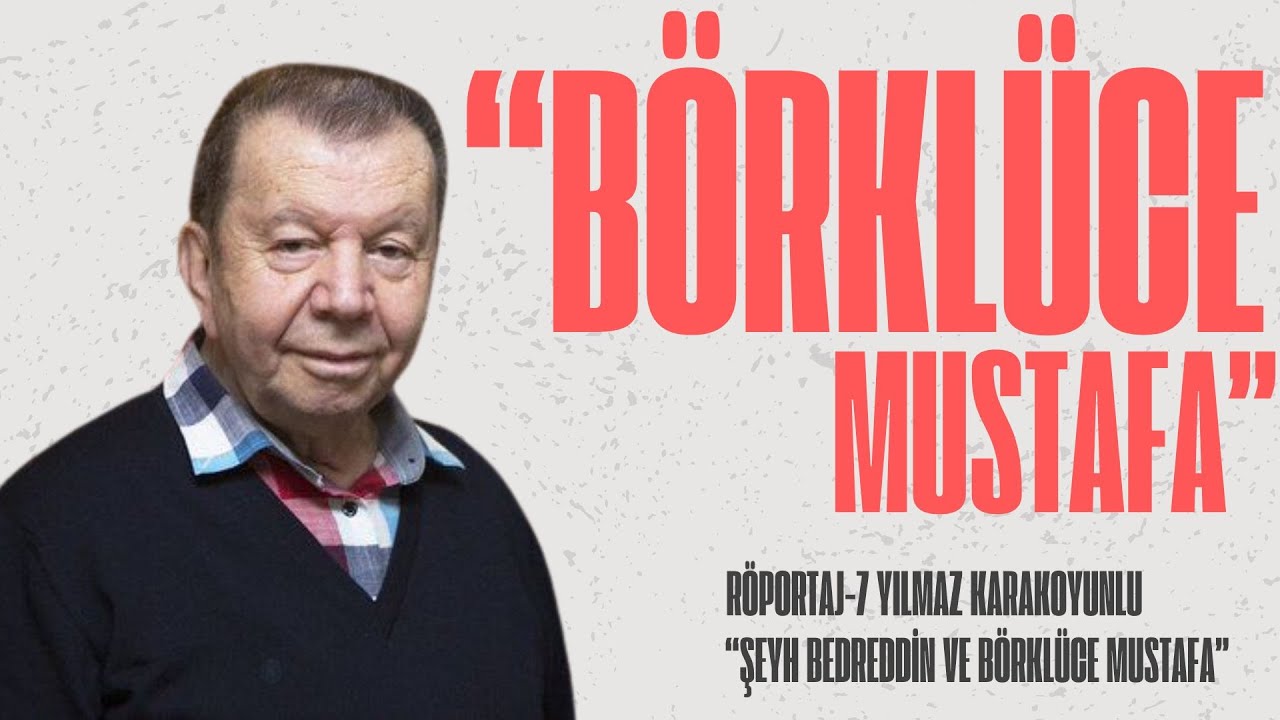 BÖRKLÜCE MUSTAFA RÖPORTAJLARI - 7 YILMAZ KARAKOYUNLU