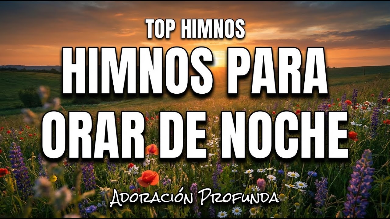 HIMNOS QUE TE HARÁN LLORAR 🙏 | ORACIÓN NOCTURNA • ADORACIÓN PROFUNDA