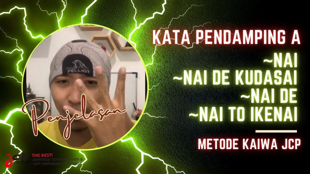Kata pendamping bentuk -NAI [NAI DE, NAI DE KUDASAI, NAI TO IKENAI]