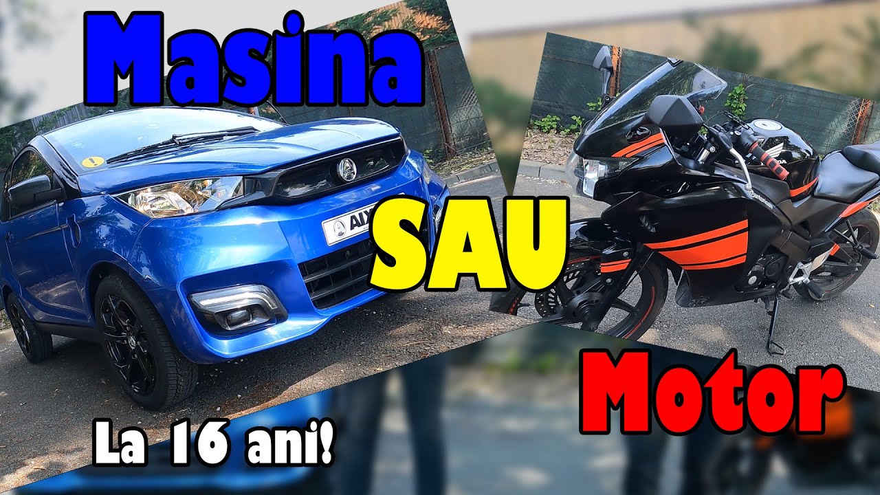 Care e mai buna la 16 ani?| Masina sau motorul?