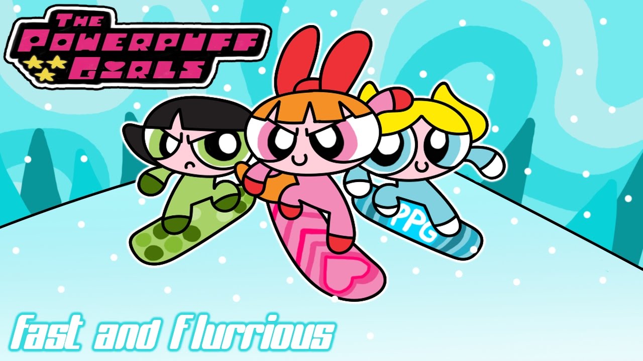 Powerpuff Girls - Fast and Flurrious