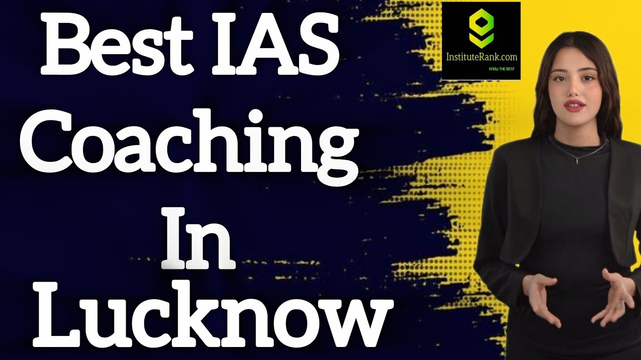 Best IAS Coaching in Lucknow | Top UPSC Coaching in Lucknow | Instituterank.com