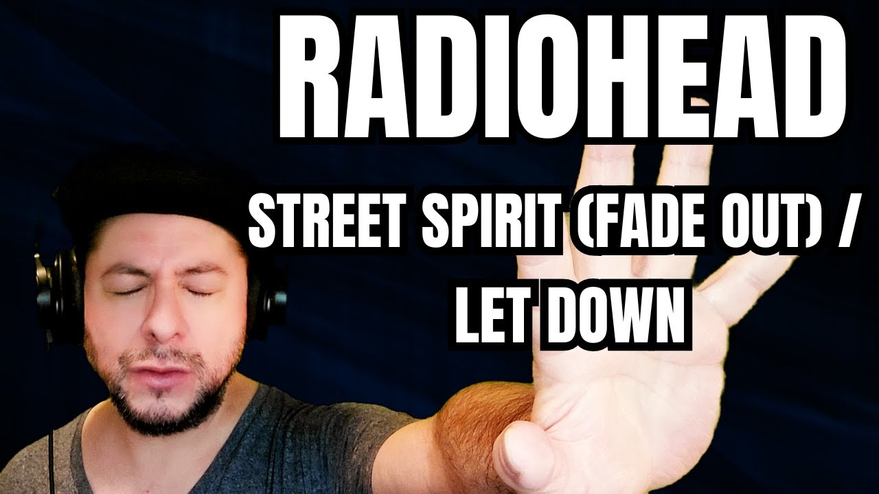 FIRST TIME HEARING Radiohead- "Street Spirit (Fade Out)" & "Let Down" (Reaction)