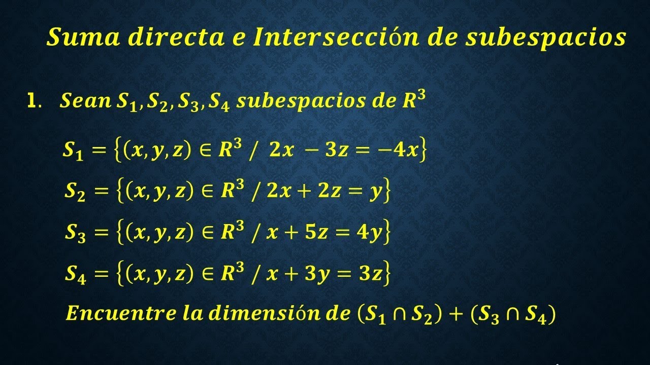 Suma Directa e Intersecci&oacute;n de Subespacios - Parte 5