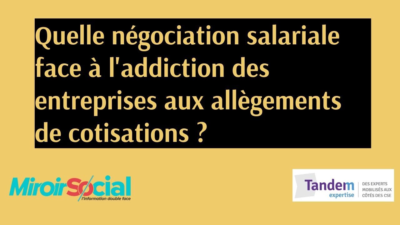 Quelle négociation salariale face à l'addiction des entreprises aux allègements de cotisations ?