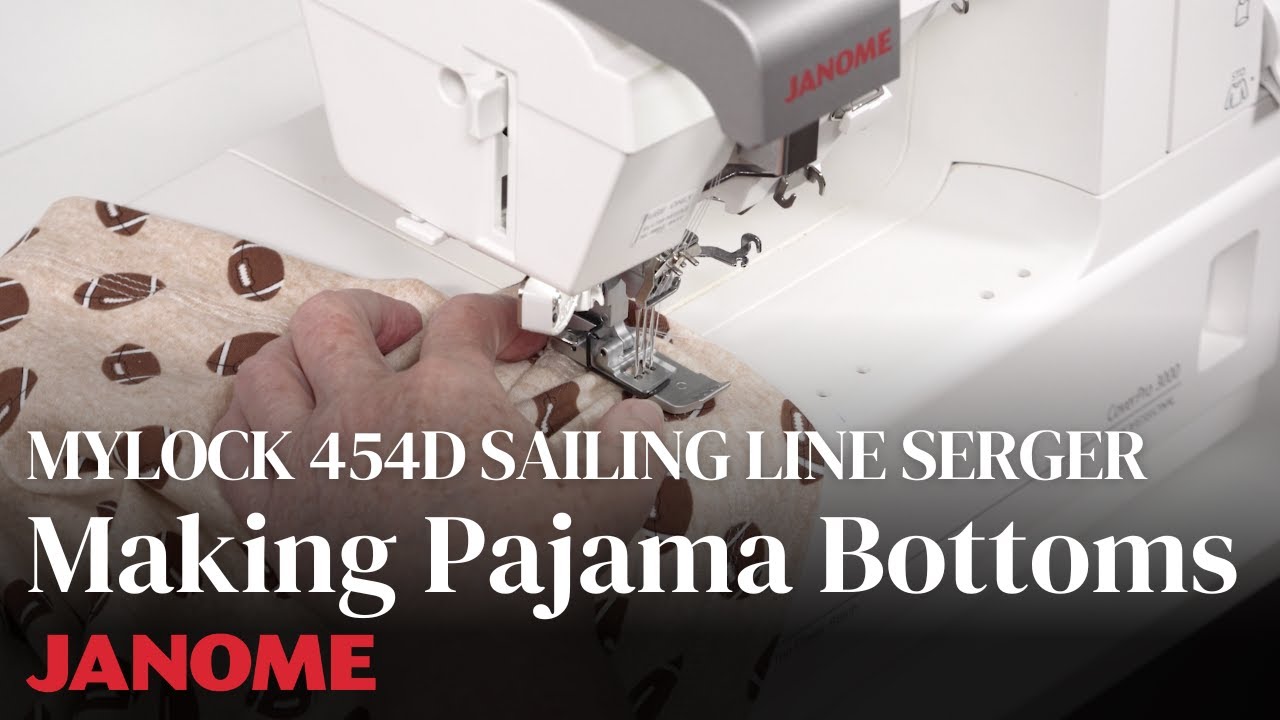 How to Make Pajama Bottoms on the MyLock 454D Sailing Line Serger