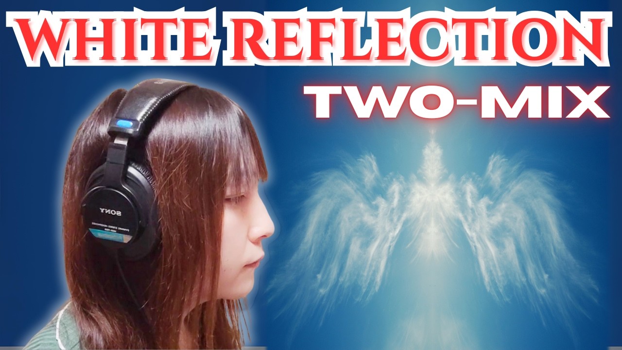 WHITE REFLECTION / TWO-MIX - Cover by Wish Melodies
