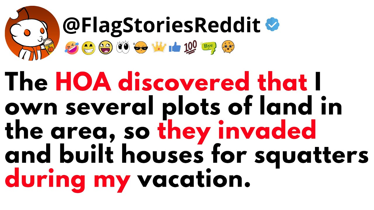 The HOA Discovered That I Own Several Plots Of Land In The Area, So They Invaded And Built Houses