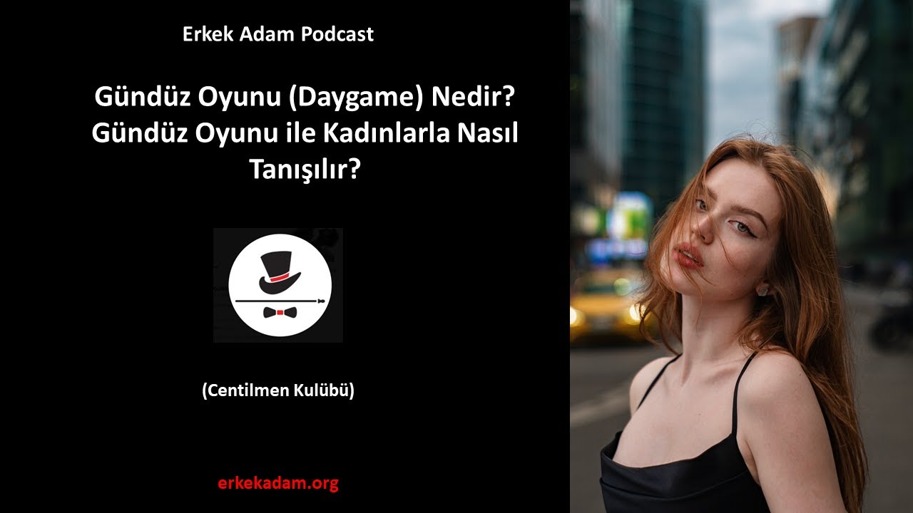 Gündüz oyunu (daygame) nedir? Gündüz oyunu ile kızlarla nasıl tanışılır? (Türkçe Podcast)