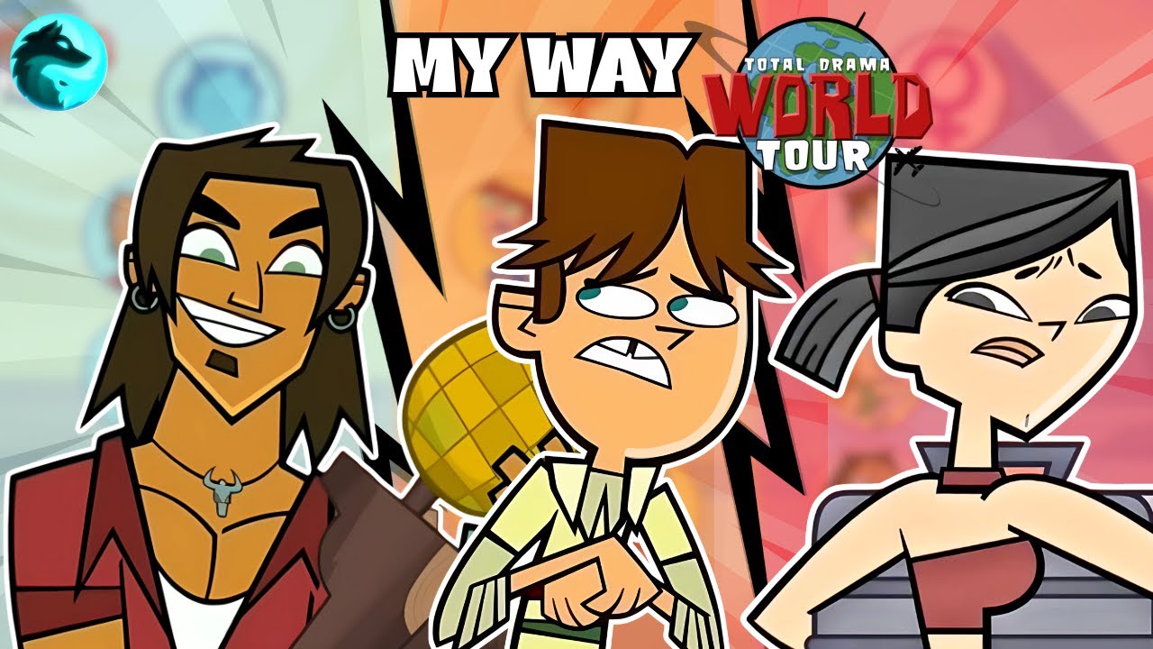 Total Drama World Tour – My Way! | Season 3 Alternate Elimination Order