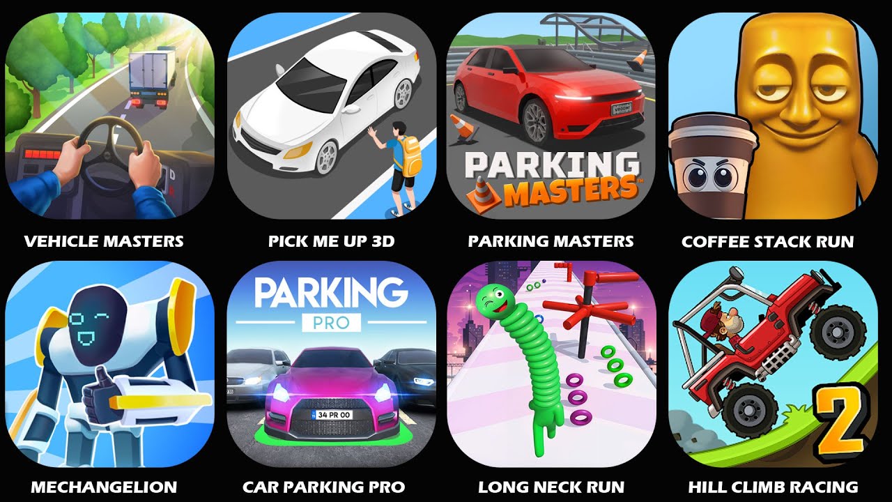 Vehicle Masters,Car Parking Pro,Hill Climb Racing,Long Neck Run,Coffee Stack Run,Pick Me Up 3D...