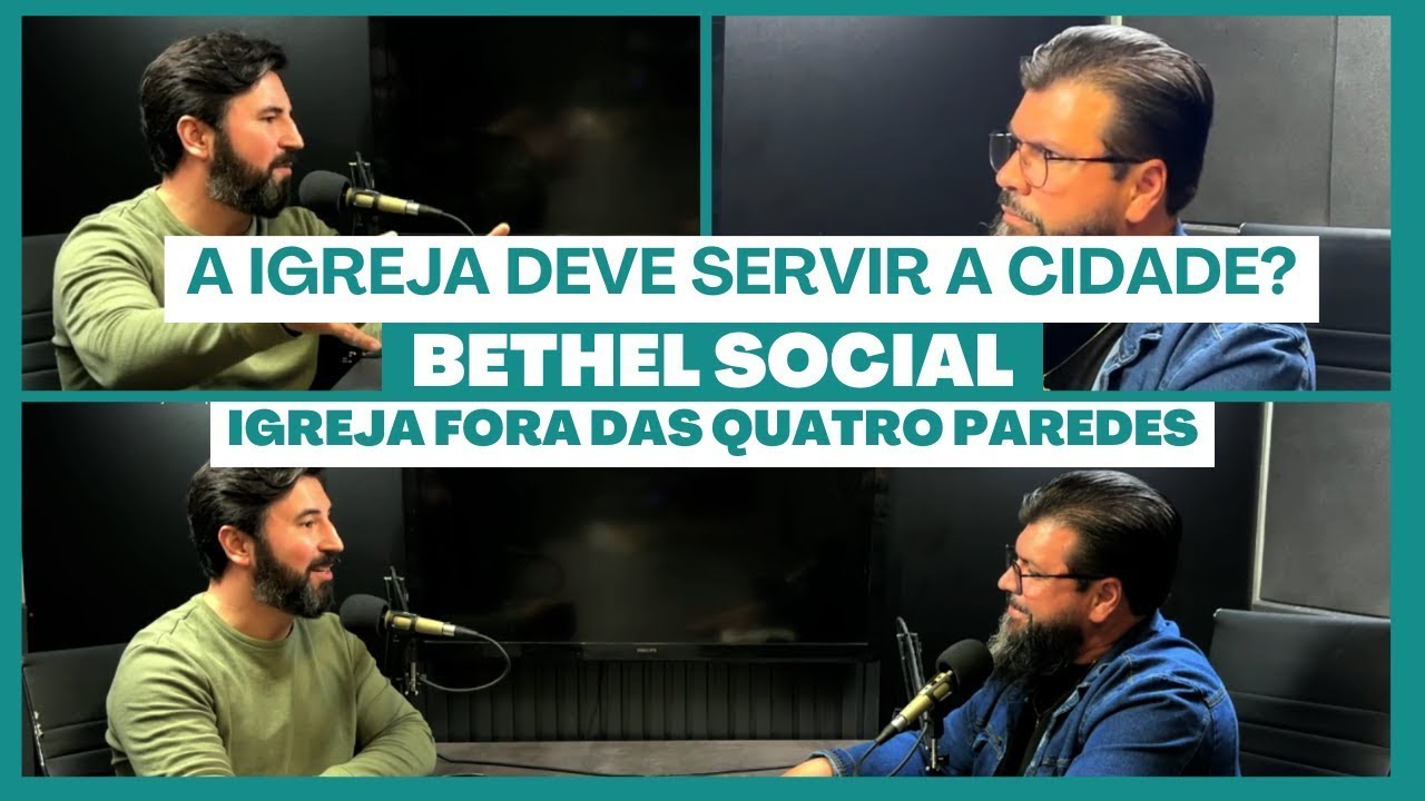 Bethel Social – Igreja Fora das Quatro Paredes | BCAST #17