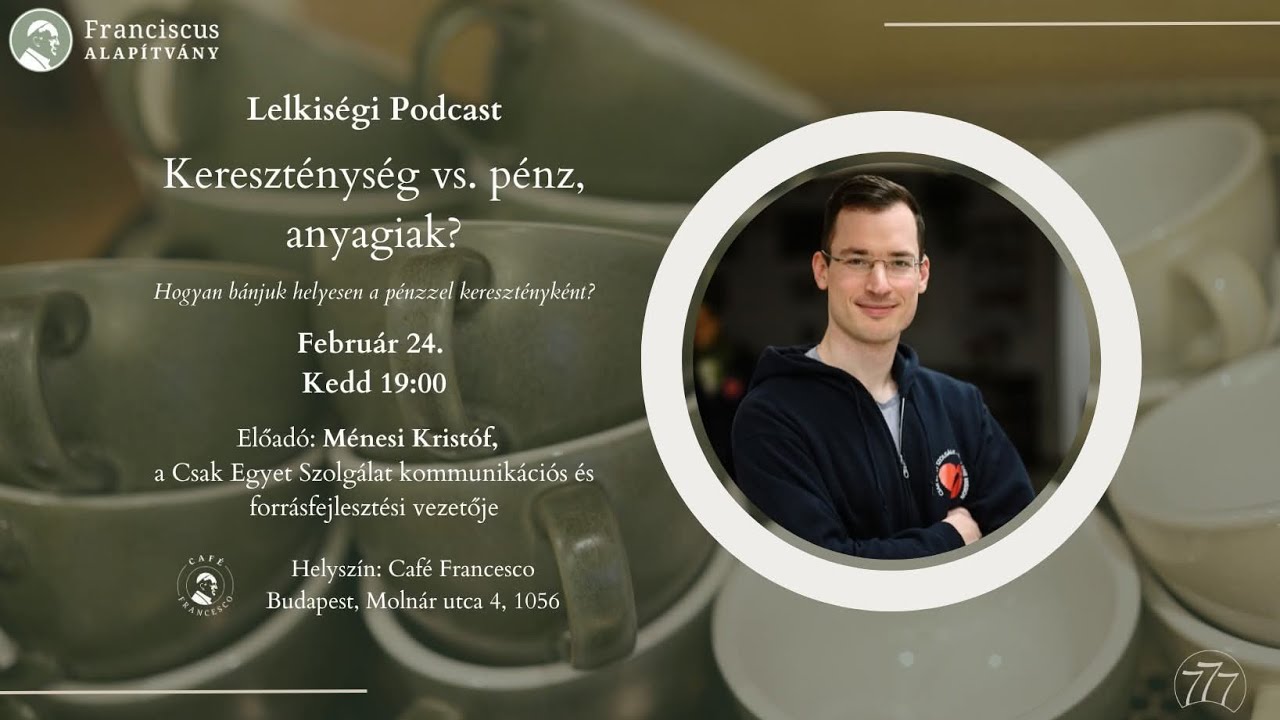 Café Francesco podcast 72. - Ménesi Kristóf - Kereszténység vs. pénz, anyagiak? 