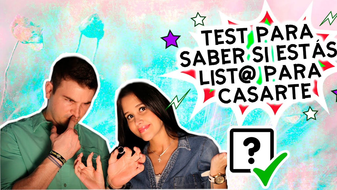 TEST PARA SABER SI ESTÁS LISTO PARA CASARTE - SI VALE ESPERAR