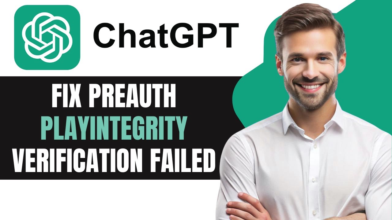 How to Fix Chatgpt Preauth Playintegrity Verification Failed