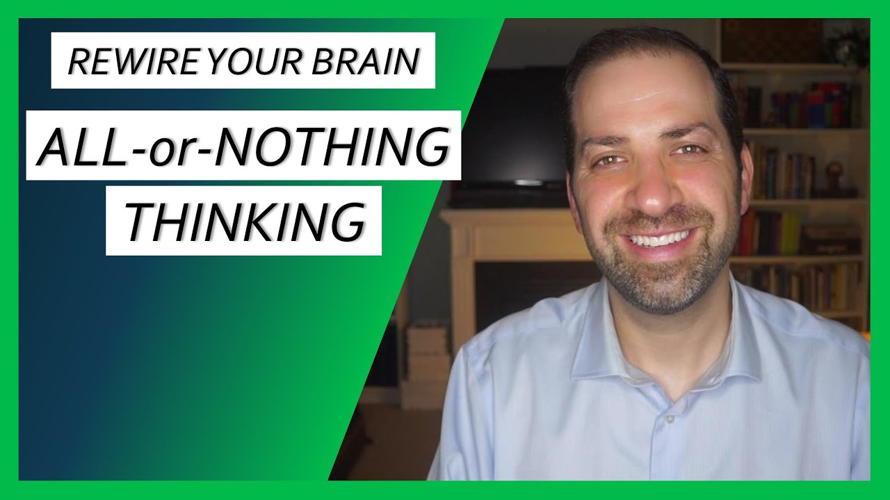 All or Nothing THINKING: Why You Always Feel Like a FAILURE