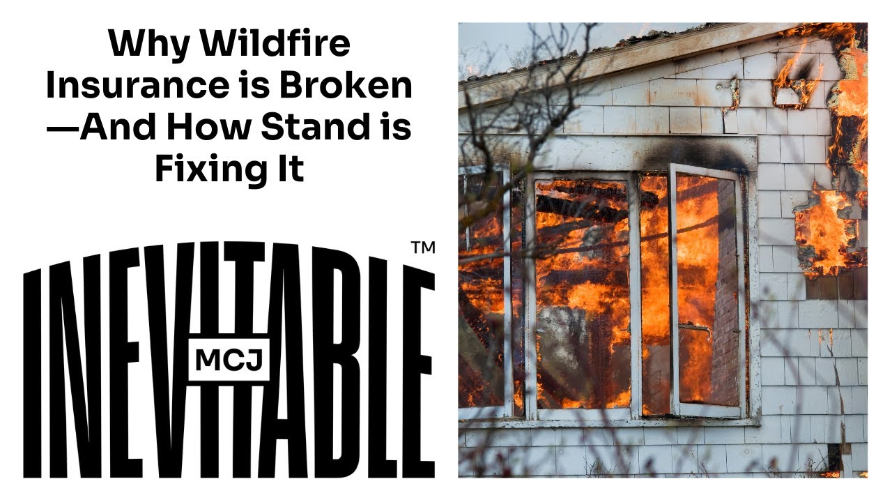 Why Wildfire Insurance is Broken&mdash;And How Stand is Fixing It