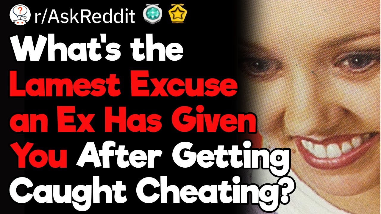 Caught Cheating: Lamest Excuse Ever